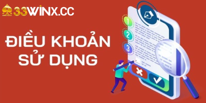 Điều Khoản Sử Dụng Tổng Hợp Vấn Đề Quan Trọng Của 33Win