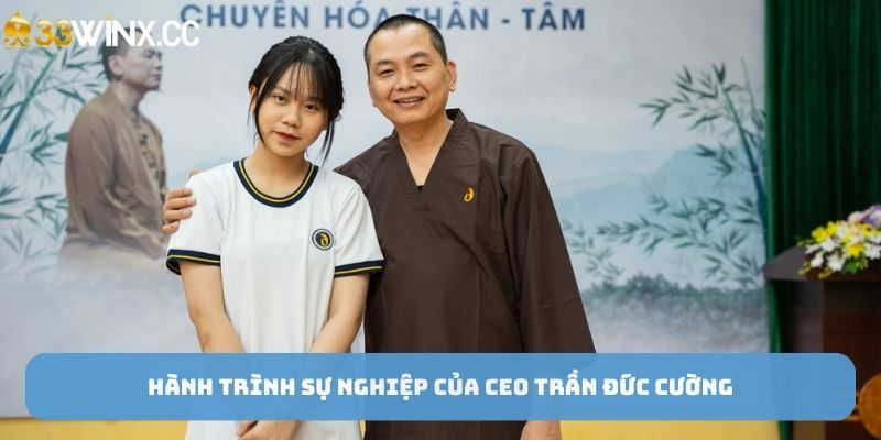 Hành trình sự nghiệp của CEO Trần Đức Cường