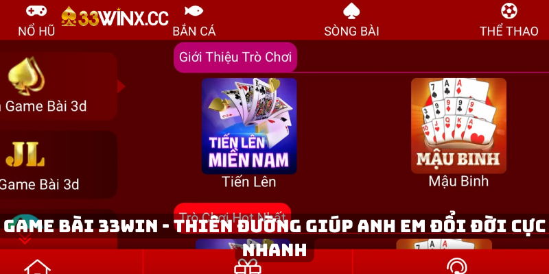 Game Bài 33Win - Thiên Đường Giúp Anh Em Đổi Đời Cực Nhanh