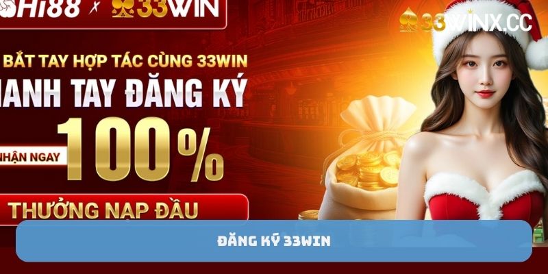 Hướng Dẫn Đăng Ký 33win Nhanh Chóng Và An Toàn Nhất