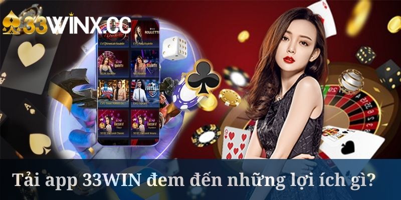 Tải app 33WIN đem đến thế giới giải trí phong phú