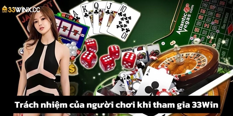 Trách nhiệm của người chơi khi tham gia tại nhà cái 33Win